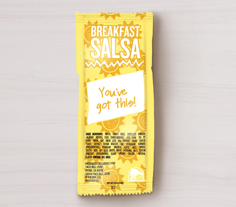 Breakfast Salsa 

Taco Bell's innovation extends beyond traditional meals, even into the realm of breakfast. Introduced as part of Taco Bell's breakfast menu, Breakfast Salsa adds a zesty kick to morning favorites like breakfast burritos and tacos. This salsa boasts a unique flavor profile, blending tangy tomatoes, onions, and peppers with a hint of cilantro for a refreshing and invigorating taste. Whether you're starting your day with a hearty breakfast or craving a late-night snack, Breakfast Salsa adds an extra layer of flavor and excitement to your Taco Bell experience.